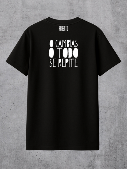 T-shirt O cambias o todo se repite Man