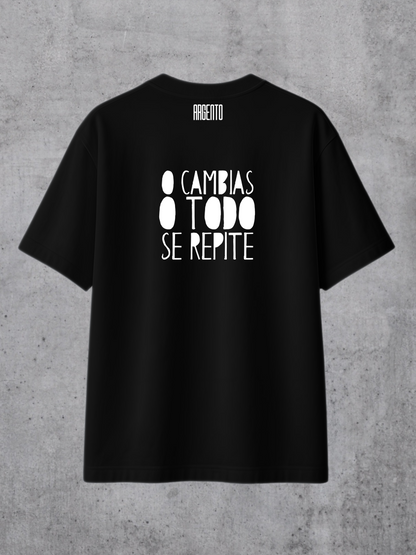T-shirt O cambias o todo se repite Oversized