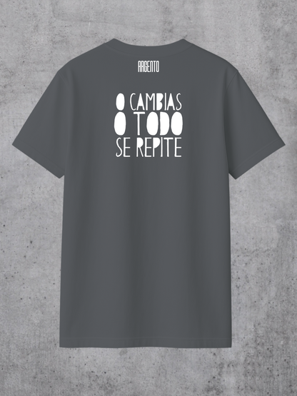 T-shirt O cambias o todo se repite Man