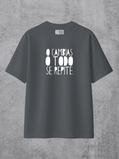 T-shirt O cambias o todo se repite Oversized