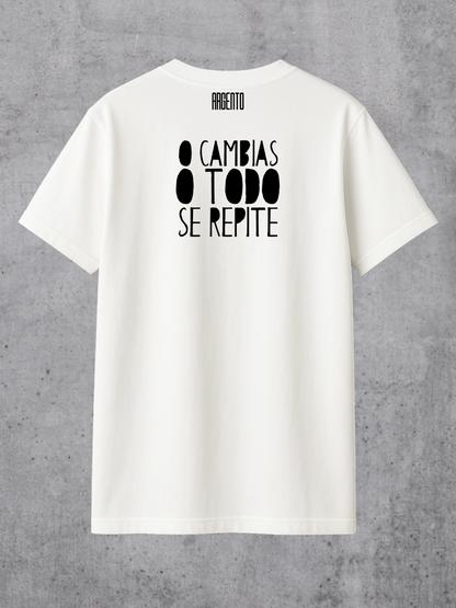 T-shirt O cambias o todo se repite Man