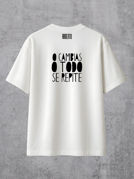 T-shirt O cambias o todo se repite Oversized