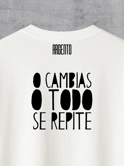 T-shirt O cambias o todo se repite Man